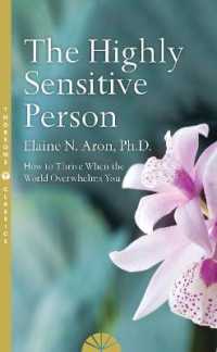 The Highly Sensitive Person : How to Survive and Thrive When the World Overwhelms You （Thorsons Classics）