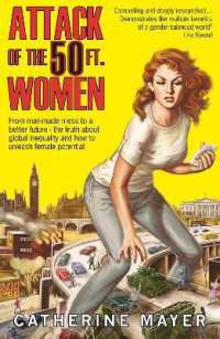 Attack of the 50 Ft. Women : From Man-Made Mess to a Better Future - the Truth about Global Inequality and How to Unleash Female Potential