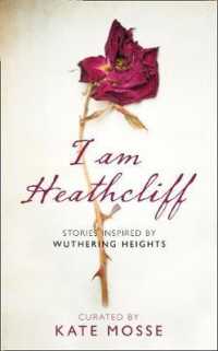 I Am Heathcliff : Stories Inspired by Wuthering Heights