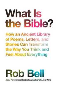 What is the Bible? : How an Ancient Library of Poems, Letters and Stories Can Transform the Way You Think and Feel about Everything