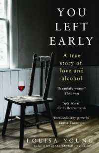 You Left Early : A True Story of Love and Alcohol