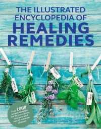 Healing Remedies, Updated Edition : Over 1,000 Natural Remedies for the Prevention, Treatment, and Cure of Common Ailments and Conditions (The Illustrated Encyclopedia of)
