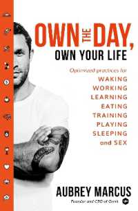 Own the Day, Own Your Life : Optimised Practices for Waking, Working, Learning, Eating, Training, Playing, Sleeping and Sex