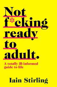 Not F*cking Ready to Adult : A Totally Ill-Informed Guide to Life