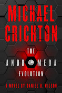 マイクル・クライトン＆ダニエル・Ｈ・ウィルソン『アンドロメダ病原体－変異－』（原書）<br>Andromeda Evolution -- Paperback (English Language Edition)