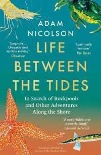 Life between the Tides : In Search of Rockpools and Other Adventures Along the Shore
