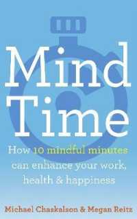 Mind Time : How Ten Mindful Minutes Can Enhance Your Work, Health and Happiness