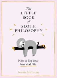 The Little Book of Sloth Philosophy (The Little Animal Philosophy Books)