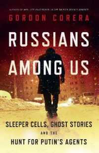 Russians among Us : Sleeper Cells， Ghost Stories and the Hunt for Putin's Agents