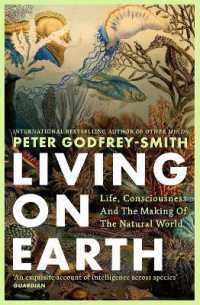 Living on Earth : Life, Consciousness and the Making of the Natural World
