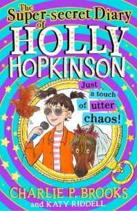 Super-secret Diary of Holly Hopkinson: Just a Touch of Utter Chaos (Holly Hopkinson) -- Hardback