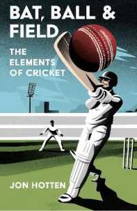 Bat， Ball and Field : The Elements of Cricket