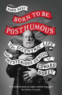 Born to Be Posthumous : The Eccentric Life and Mysterious Genius of Edward Gorey