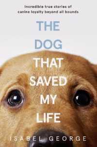 The Dog that Saved My Life : Incredible True Stories of Canine Loyalty Beyond All Bounds