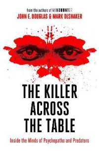 The Killer Across the Table : Inside the Minds of Psychopaths and Predators