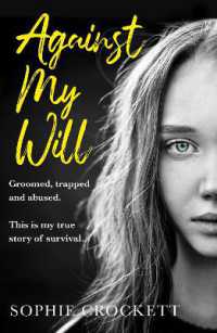 Against My Will : Groomed, Trapped and Abused. This is My True Story of Survival.