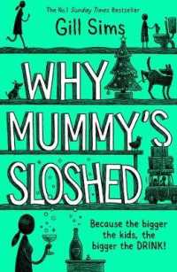 Why Mummy's Sloshed : The Bigger the Kids, the Bigger the Drink -- Hardback