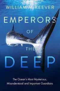 Emperors of the Deep : The Ocean's Most Mysterious, Misunderstood and Important Guardians