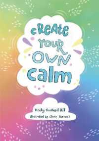 Create your own calm : Activities to Overcome Children's Worries, Anxiety and Anger