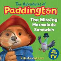 The Missing Marmalade Sandwich: A lift-the-flap book (The Adventures of Paddington) （Board Book）