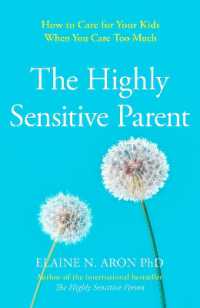 The Highly Sensitive Parent : How to Care for Your Kids When You Care Too Much