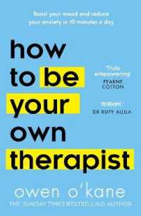 How to Be Your Own Therapist : Boost Your Mood and Reduce Your Anxiety in 10 Minutes a Day