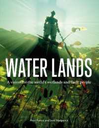 Water Lands : A Vision for the World's Wetlands and Their People