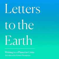Letters to the Earth : Writing to a Planet in Crisis （Library）