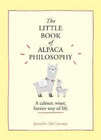 The Little Book of Alpaca Philosophy : A Calmer, Wiser, Fuzzier Way of Life (The Little Animal Philosophy Books)