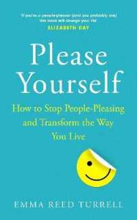Please Yourself : How to Stop People-Pleasing and Transform the Way You Live