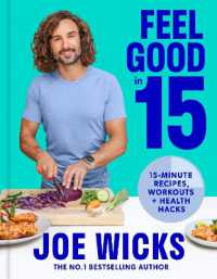 Feel Good in 15 : 15-Minute Recipes, Workouts + Health Hacks