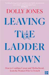 Leaving the Ladder Down : How to Combine Career and Motherhood, from the Women Who'Ve Done it