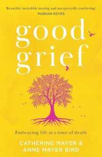 Good Grief : Embracing Life at a Time of Death