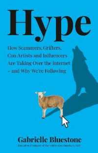 Hype : How Scammers, Grifters, Con Artists and Influencers are Taking over the Internet - and Why We'Re Following