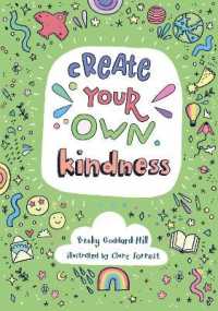 Create your own kindness : Activities to Encourage Children to be Caring and Kind