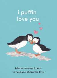 I Puffin Love You : Hilarious Animal Puns to Help You Share the Love