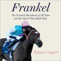 Frankel: : The Greatest Racehorse of All Time and the Sport That Made Him