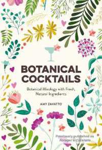 Botanical Cocktails : Botanical Mixology with Fresh, Natural Ingredients