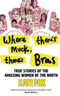 Where There's Muck, There's Bras : True Stories of the Amazing Women of the North