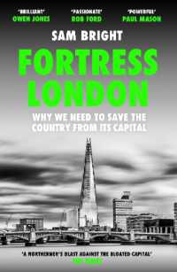 要塞としてのロンドン：なぜ首都から英国を解放せねばならないか<br>Fortress London : Why We Need to Save the Country from its Capital
