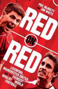 Red on Red : Liverpool, Manchester United and the Fiercest Rivalry in World Football