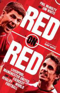 Red on Red : Liverpool, Manchester United and the Fiercest Rivalry in World Football