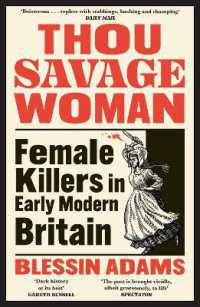 Thou Savage Woman : Female Killers in Early Modern Britain