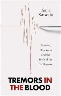 Tremors in the Blood : Murder， Obsession and the Birth of the Lie Detector
