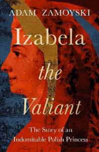 Izabela the Valiant : The Story of an Indomitable Polish Princess