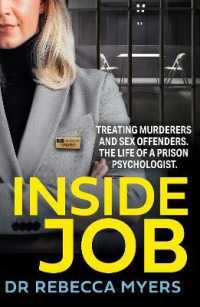 Inside Job : Treating Murderers and Sex Offenders. the Life of a Prison Psychologist.