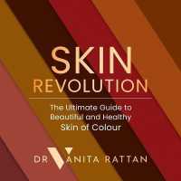 Skin Revolution : The Ultimate Guide to Beautiful and Healthy Skin of Colour