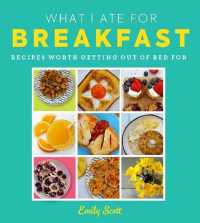 What I Ate for Breakfast : Food Worth Getting out of Bed for