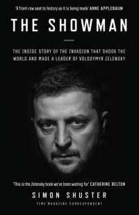 ロシアのウクライナ侵攻とゼレンスキー大統領の台頭：驚きの内幕<br>The Showman : The inside Story of the Invasion That Shook the World and Made a Leader of Volodymyr Zelensky