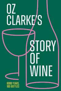 Oz Clarke's Story of Wine : 8000 Years, 100 Bottles